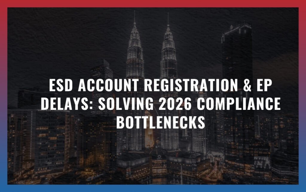 ESD Account Registration & EP Delays: Solving 2026 Compliance Bottlenecks