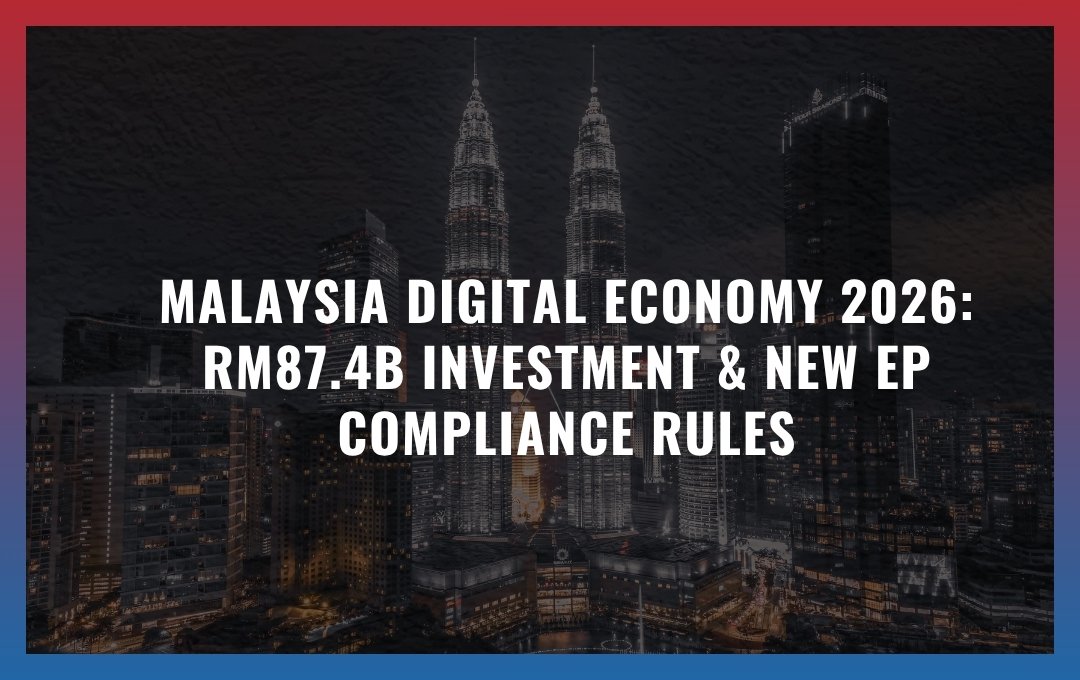 Malaysia Digital Economy 2026: RM87.4B Investment & New EP Compliance Rules