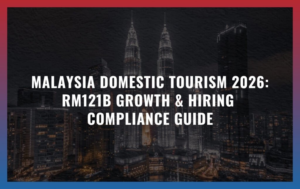 Malaysia Domestic Tourism 2026: RM121B Growth & Hiring Compliance Guide