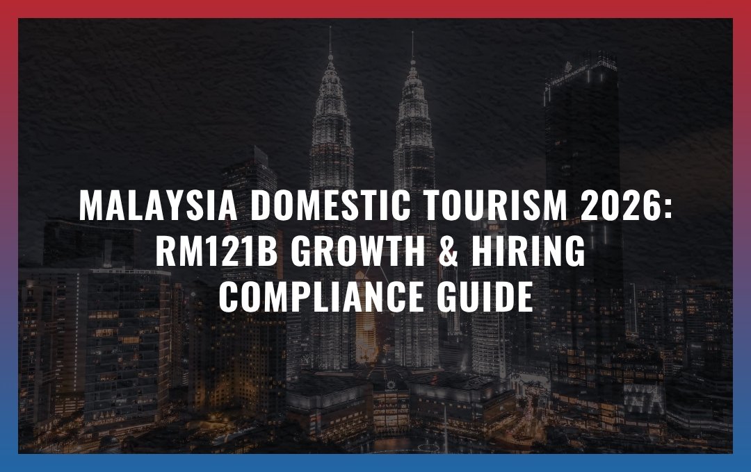 Malaysia Domestic Tourism 2026: RM121B Growth & Hiring Compliance Guide