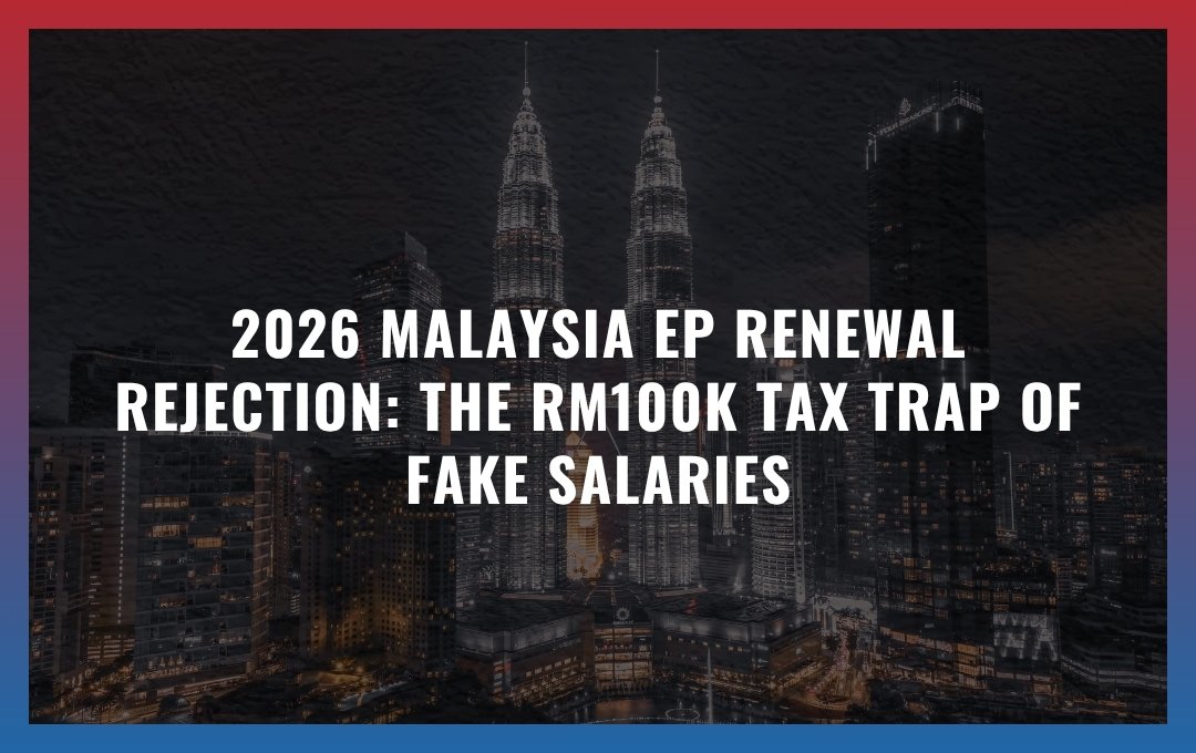 2026 Malaysia EP Renewal Rejection: The RM100k Tax Trap of Fake Salaries