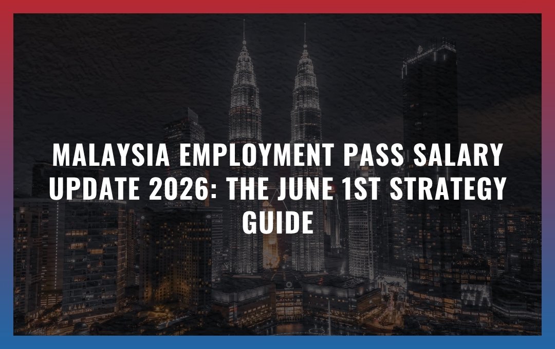 Malaysia Employment Pass Salary Update 2026: The June 1st Strategy Guide