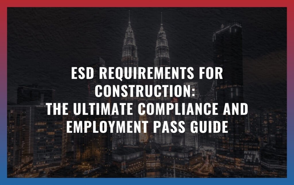 ESD Requirements for Construction: The Ultimate Compliance and Work Permit Guide for Foreign Contractors