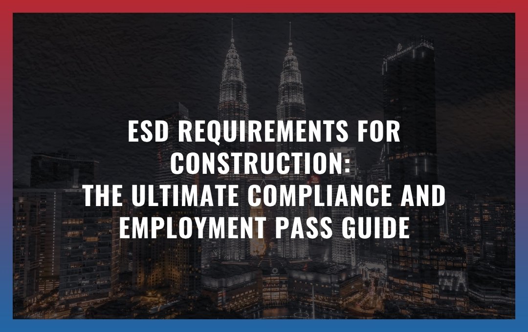 ESD Requirements for Construction: The Ultimate Compliance and Work Permit Guide for Foreign Contractors