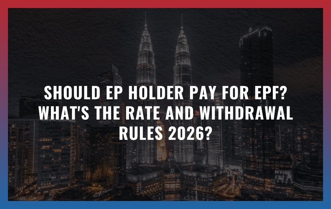 Should EP Holder Pay for EPF? What's the Rate and Withdrawal Rules?