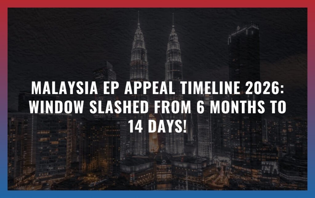 Malaysia EP Appeal Timeline 2026: Window Slashed from 6 Months to 14 Days!