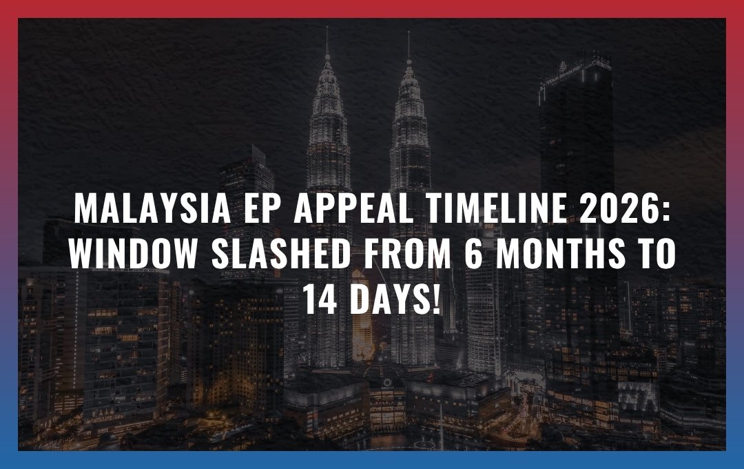 Malaysia EP Appeal Timeline 2026: Window Slashed from 6 Months to 14 Days!